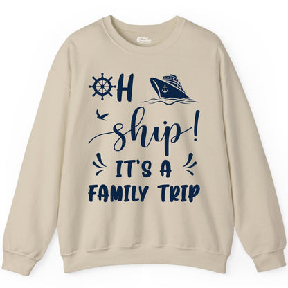 Funny Family Cruise Shirt - Oh Ship Family Vacation Group Tee (Sweatshirt) in Sand - Oh Ship It's A Family Trip - Funny Cruise Family Cruise Shirt