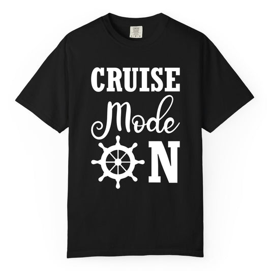 Cruise Mode On Shirt - Nautical Vacation Shirt for Cruise Travelers (Comfort Color) in Black - Cruise Mode On Shirt With Nautical Wheel Bold Vacation Design