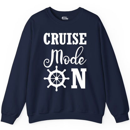 Cruise Mode On Shirt - Nautical Vacation Shirt for Cruise Travelers (Sweatshirt) in Navy - Cruise Mode On Shirt With Nautical Wheel Bold Vacation Design