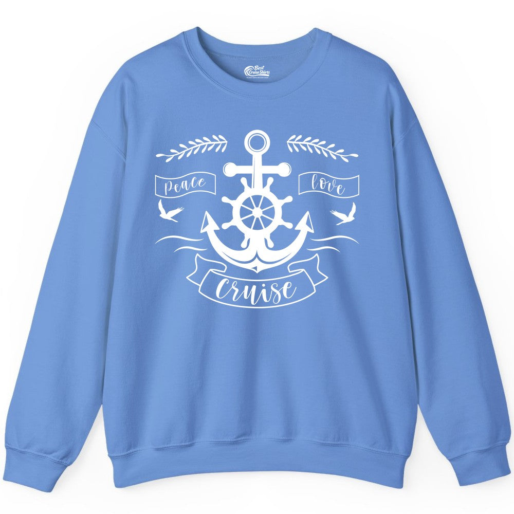 Peace Love Cruise Shirt - Nautical Theme Apparel for Vacation (Sweatshirt) in Carolina Blue - Peace Love Cruise Shirt - Nautical Anchor and Wheel Line Art Design