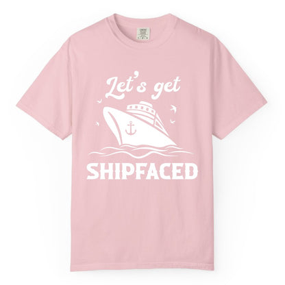 Let's Get Shipfaced Shirt - Funny Cruise Drinking Nautical Party Tee (Comfort Color) in Blossom - Let’s Get Shipfaced Shirt - Funny Cruise Party Nautical Drinking Tee