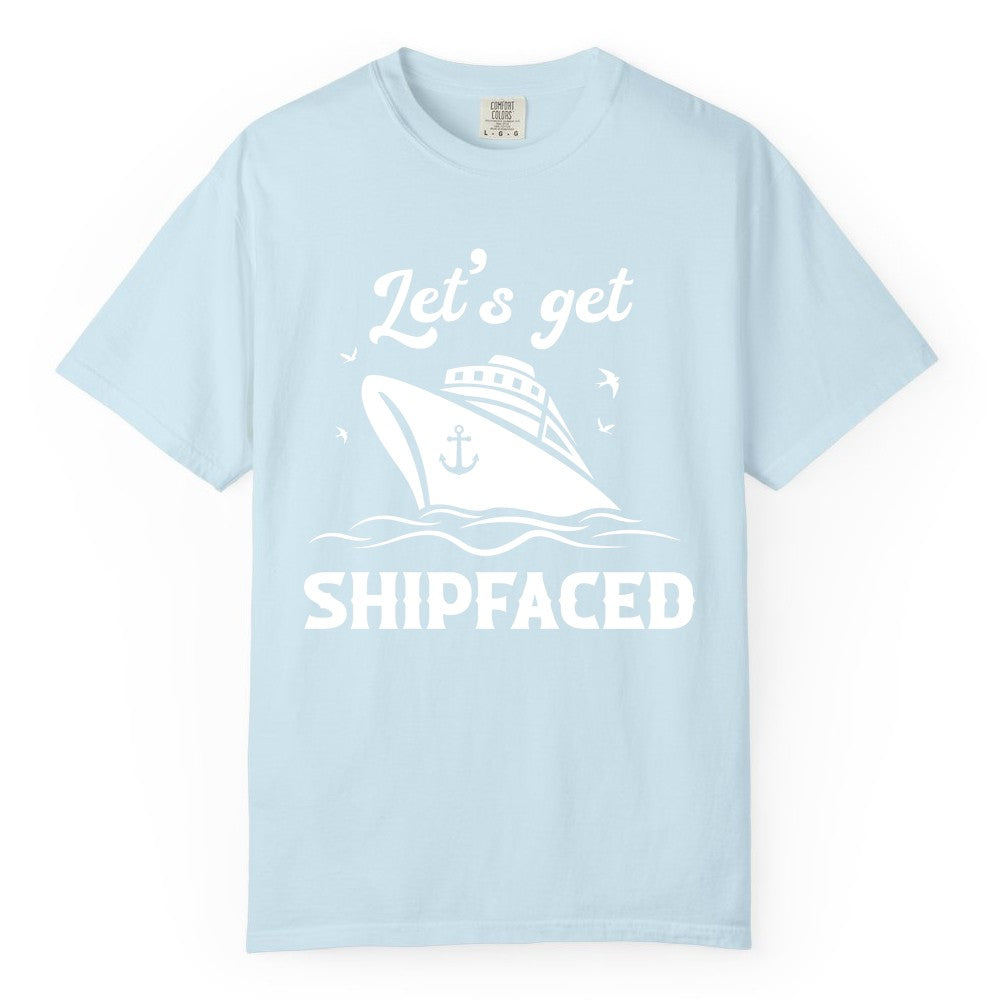 Let's Get Shipfaced Shirt - Funny Cruise Drinking Nautical Party Tee (Comfort Color) in Chambray - Let’s Get Shipfaced Shirt - Funny Cruise Party Nautical Drinking Tee