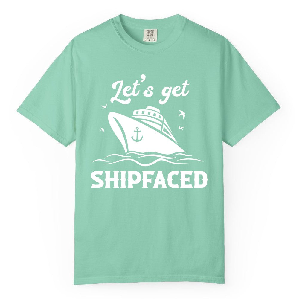 Let's Get Shipfaced Shirt - Funny Cruise Drinking Nautical Party Tee (Comfort Color) in Island Reef - Let’s Get Shipfaced Shirt - Funny Cruise Party Nautical Drinking Tee
