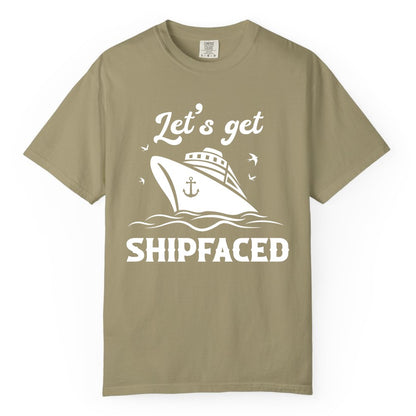 Let's Get Shipfaced Shirt - Funny Cruise Drinking Nautical Party Tee (Comfort Color) in Khaki - Let’s Get Shipfaced Shirt - Funny Cruise Party Nautical Drinking Tee