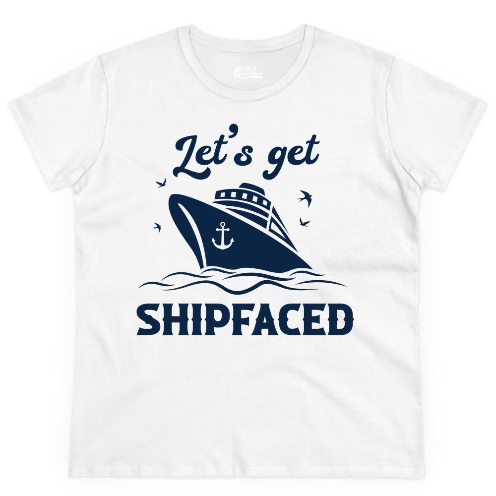 Let's Get Shipfaced Shirt - Funny Cruise Drinking Nautical Party Tee (Ladies Tee) in White - Let’s Get Shipfaced Shirt - Funny Cruise Party Nautical Drinking Tee