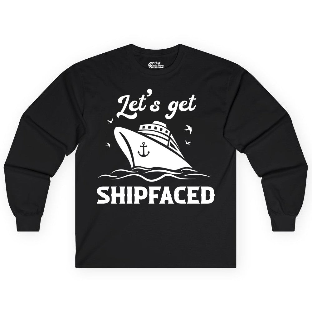 Let's Get Shipfaced Shirt - Funny Cruise Drinking Nautical Party Tee (Long Sleeve) in Black - Let’s Get Shipfaced Shirt - Funny Cruise Party Nautical Drinking Tee