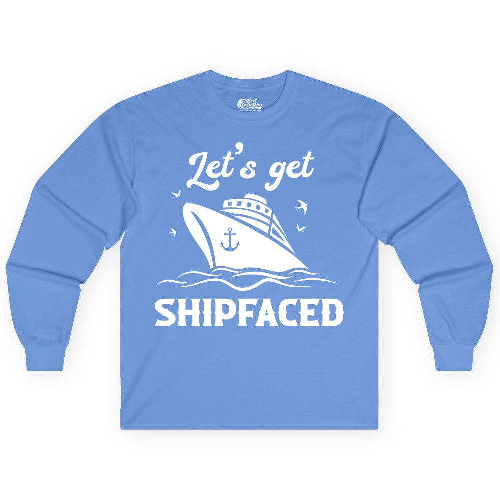 Let's Get Shipfaced Shirt - Funny Cruise Drinking Nautical Party Tee (Long Sleeve) in Carolina Blue - Let’s Get Shipfaced Shirt - Funny Cruise Party Nautical Drinking Tee
