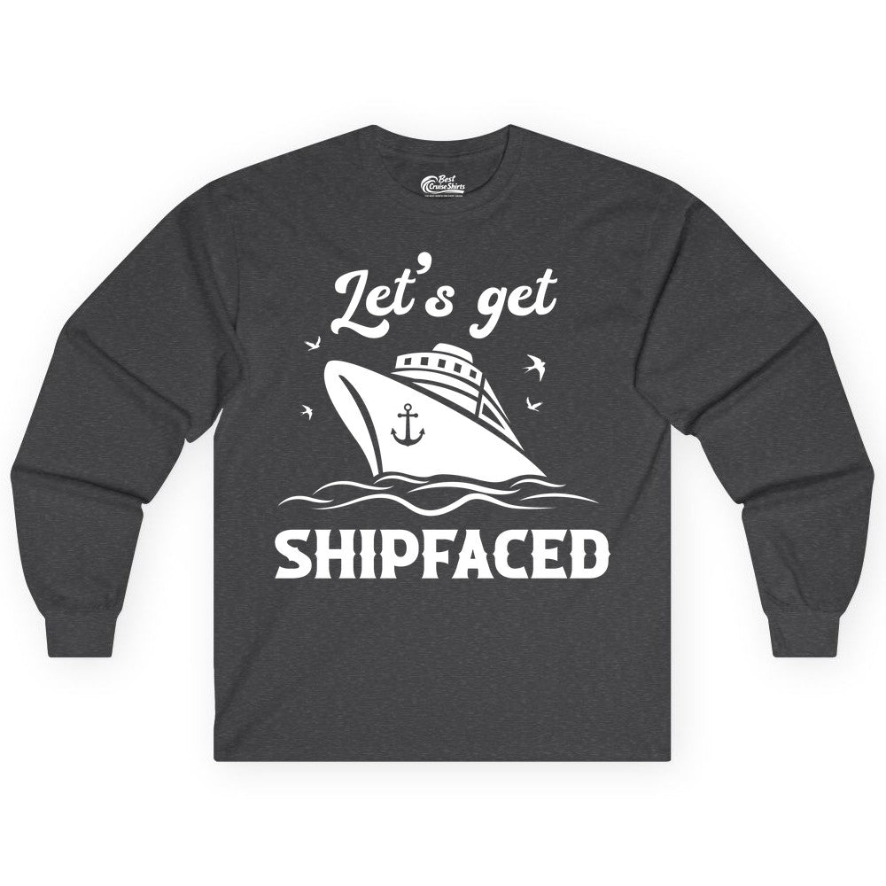 Let's Get Shipfaced Shirt - Funny Cruise Drinking Nautical Party Tee (Long Sleeve) in Dark Heather - Let’s Get Shipfaced Shirt - Funny Cruise Party Nautical Drinking Tee