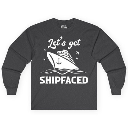 Let's Get Shipfaced Shirt - Funny Cruise Drinking Nautical Party Tee (Long Sleeve) in Dark Heather - Let’s Get Shipfaced Shirt - Funny Cruise Party Nautical Drinking Tee