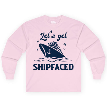 Let's Get Shipfaced Shirt - Funny Cruise Drinking Nautical Party Tee (Long Sleeve) in Light Pink - Let’s Get Shipfaced Shirt - Funny Cruise Party Nautical Drinking Tee