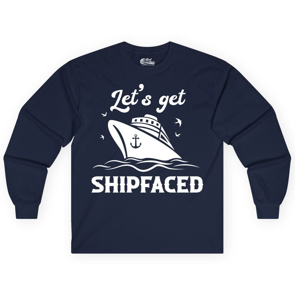 Let's Get Shipfaced Shirt - Funny Cruise Drinking Nautical Party Tee (Long Sleeve) in Navy - Let’s Get Shipfaced Shirt - Funny Cruise Party Nautical Drinking Tee
