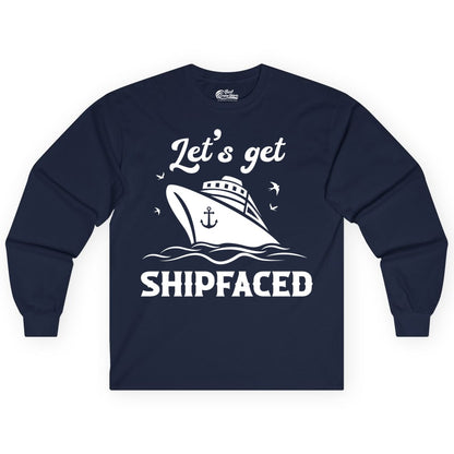 Let's Get Shipfaced Shirt - Funny Cruise Drinking Nautical Party Tee (Long Sleeve) in Navy - Let’s Get Shipfaced Shirt - Funny Cruise Party Nautical Drinking Tee