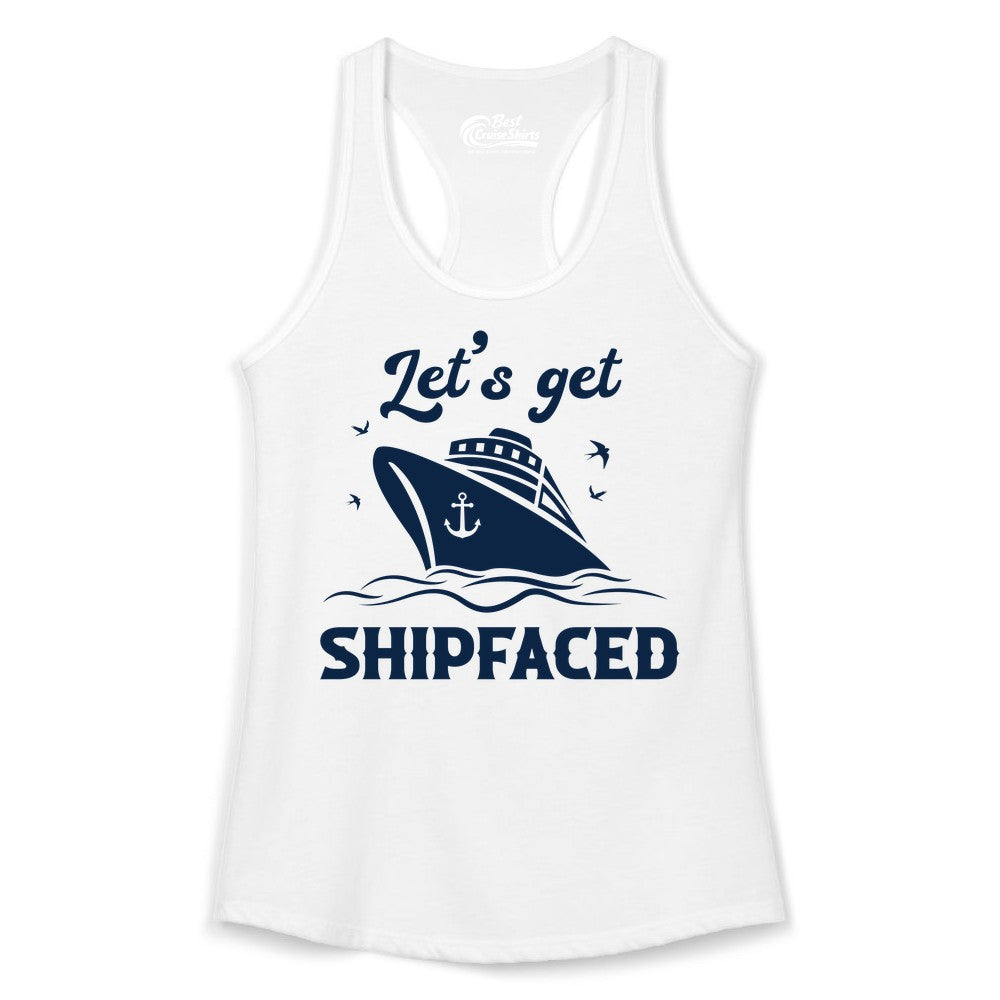 Let's Get Shipfaced Shirt - Funny Cruise Drinking Nautical Party Tee (Ladies Tank) in White - Let’s Get Shipfaced Shirt - Funny Cruise Party Nautical Drinking Tee