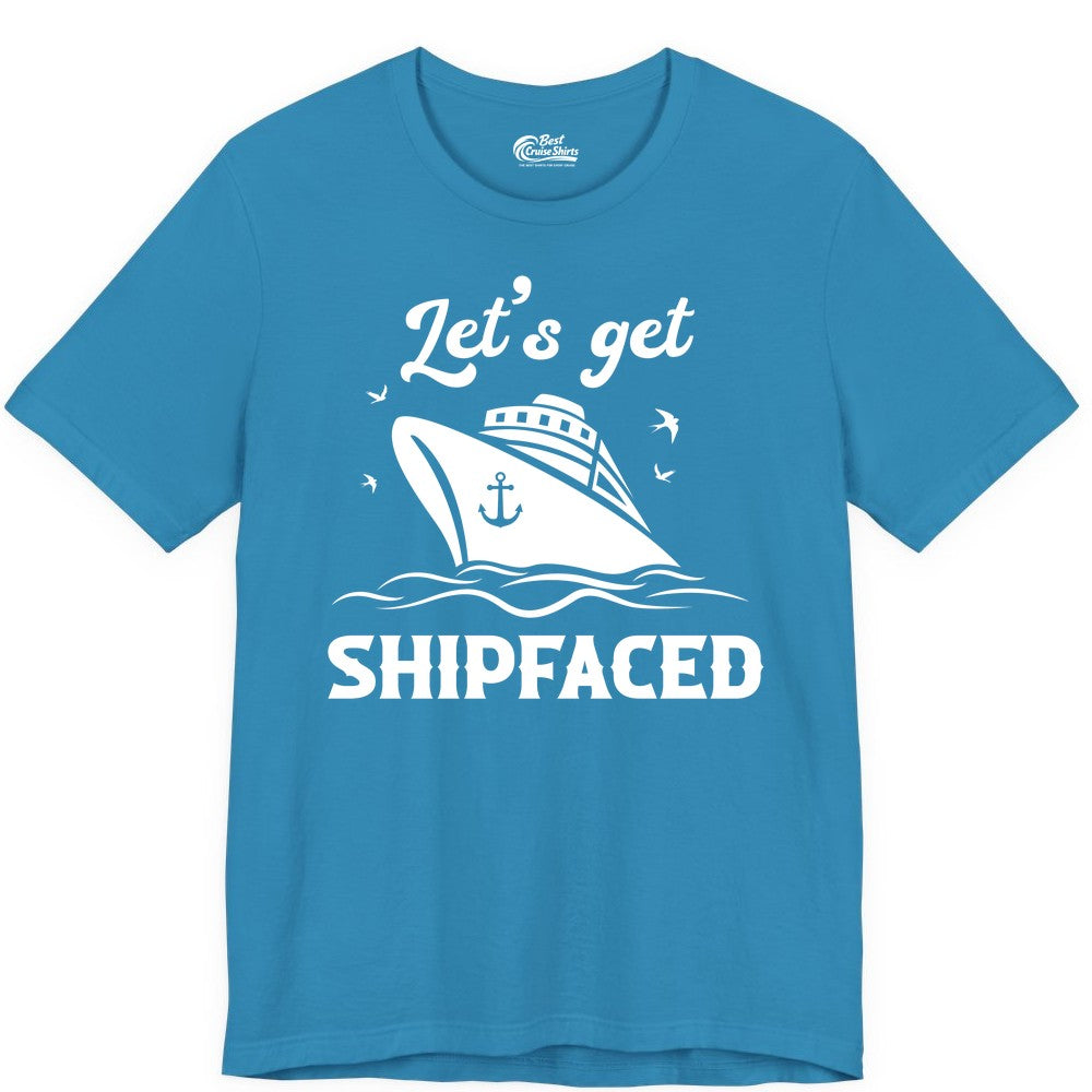 Let's Get Shipfaced Shirt - Funny Cruise Drinking Nautical Party Tee (Premium Tee) in Aqua - Let’s Get Shipfaced Shirt - Funny Cruise Party Nautical Drinking Tee
