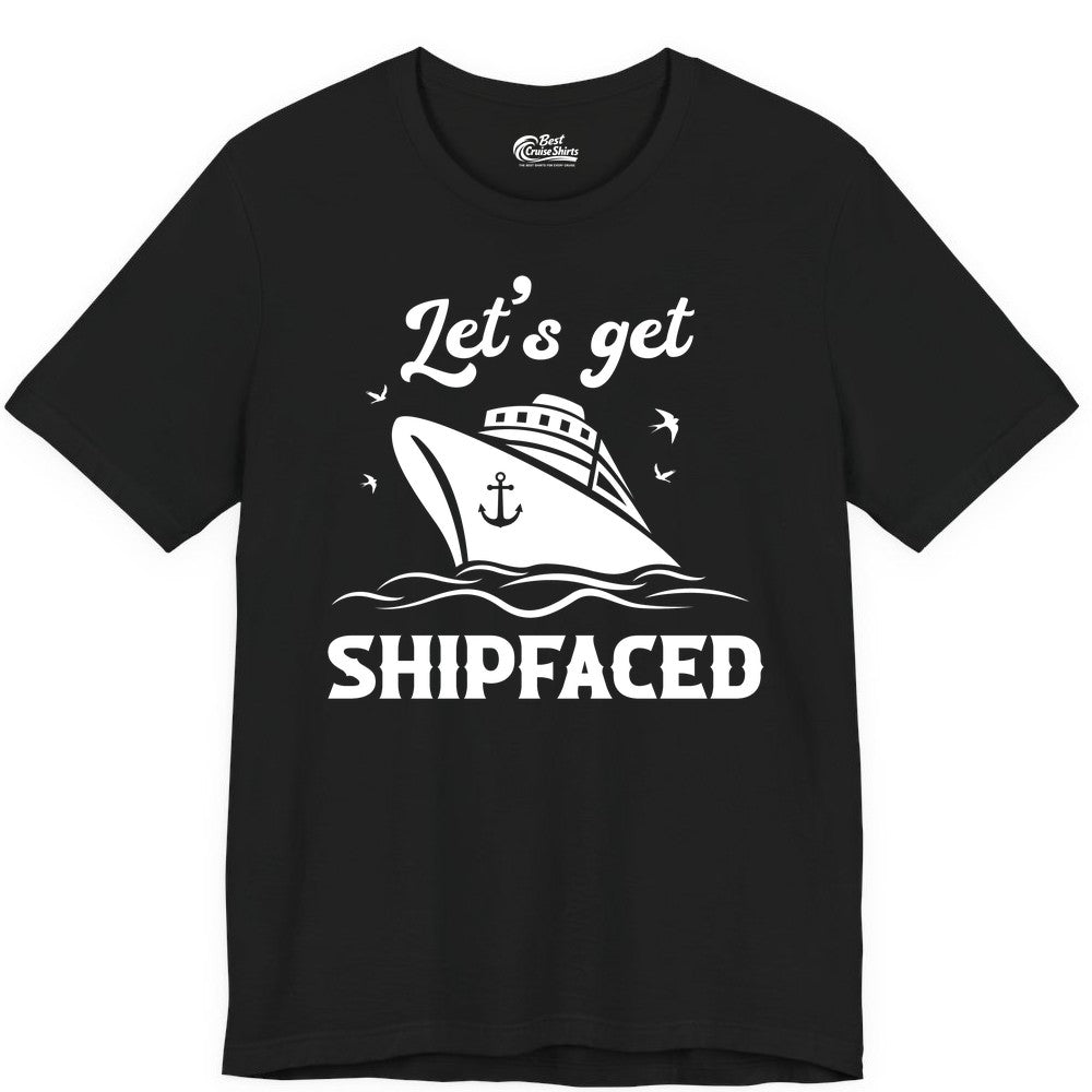 Let's Get Shipfaced Shirt - Funny Cruise Drinking Nautical Party Tee (Premium Tee) in Black - Let’s Get Shipfaced Shirt - Funny Cruise Party Nautical Drinking Tee