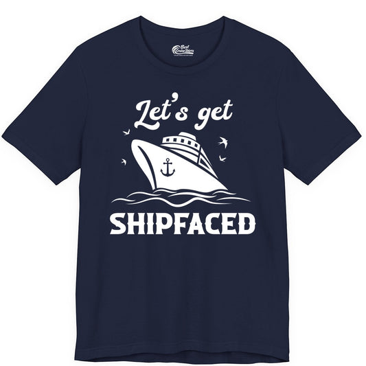 Let's Get Shipfaced Shirt - Funny Cruise Drinking Nautical Party Tee (Premium Tee) in Navy - Let’s Get Shipfaced Shirt - Funny Cruise Party Nautical Drinking Tee