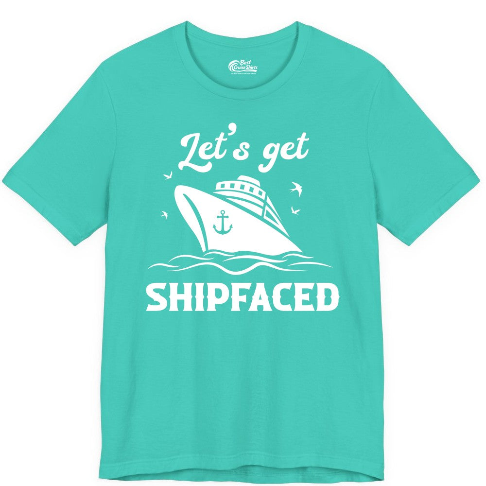 Let's Get Shipfaced Shirt - Funny Cruise Drinking Nautical Party Tee (Premium Tee) in Teal - Let’s Get Shipfaced Shirt - Funny Cruise Party Nautical Drinking Tee