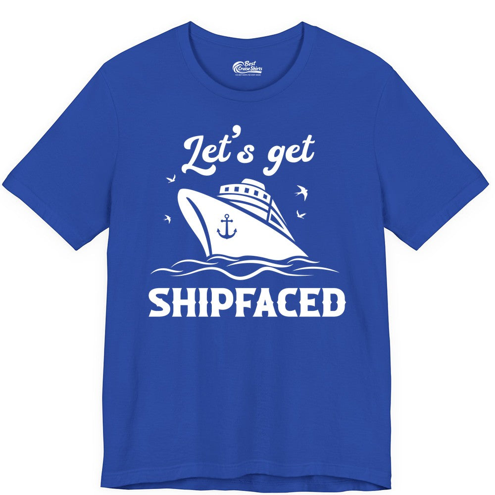 Let's Get Shipfaced Shirt - Funny Cruise Drinking Nautical Party Tee (Premium Tee) in True Royal - Let’s Get Shipfaced Shirt - Funny Cruise Party Nautical Drinking Tee