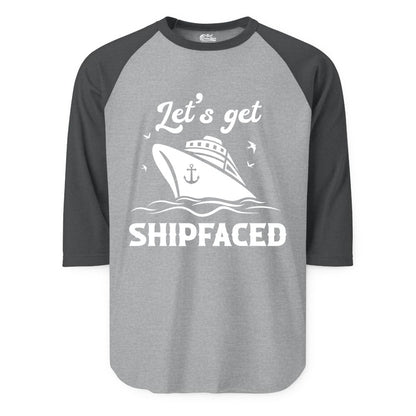Let's Get Shipfaced Shirt - Funny Cruise Drinking Nautical Party Tee (Raglan) in Heather GreyHeather Charcoal - Let’s Get Shipfaced Shirt - Funny Cruise Party Nautical Drinking Tee