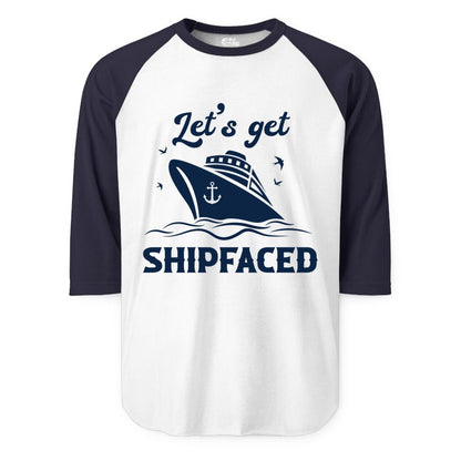 Let's Get Shipfaced Shirt - Funny Cruise Drinking Nautical Party Tee (Raglan) in WhiteNavy - Let’s Get Shipfaced Shirt - Funny Cruise Party Nautical Drinking Tee