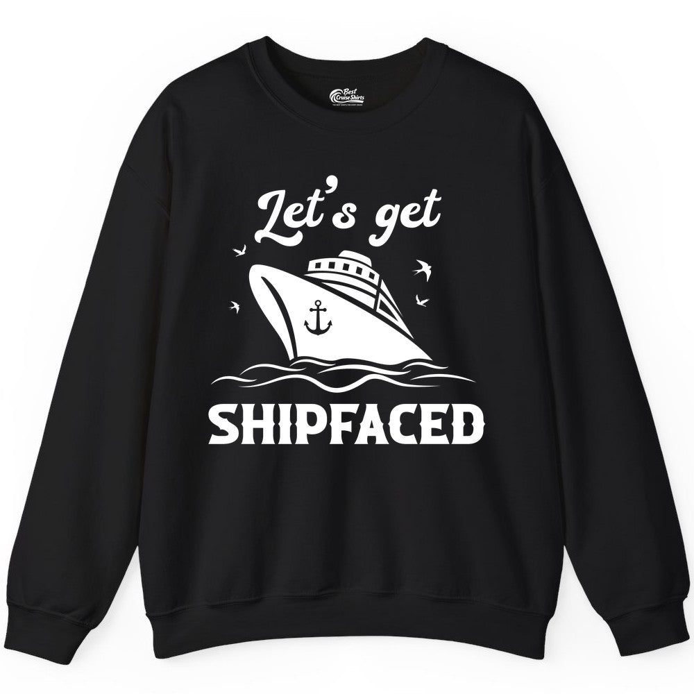 Let's Get Shipfaced Shirt - Funny Cruise Drinking Nautical Party Tee (Sweatshirt) in Black - Let’s Get Shipfaced Shirt - Funny Cruise Party Nautical Drinking Tee