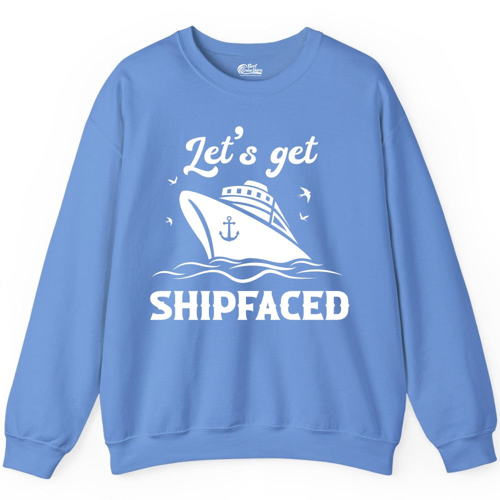 Let's Get Shipfaced Shirt - Funny Cruise Drinking Nautical Party Tee (Sweatshirt) in Carolina Blue - Let’s Get Shipfaced Shirt - Funny Cruise Party Nautical Drinking Tee