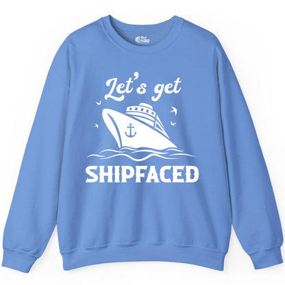 Let's Get Shipfaced Shirt - Funny Cruise Drinking Nautical Party Tee (Sweatshirt) in Carolina Blue - Let’s Get Shipfaced Shirt - Funny Cruise Party Nautical Drinking Tee