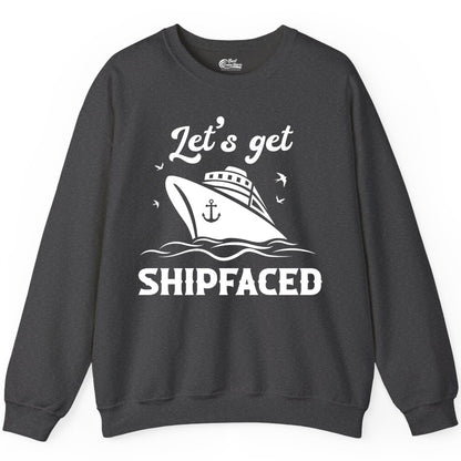 Let's Get Shipfaced Shirt - Funny Cruise Drinking Nautical Party Tee (Sweatshirt) in Dark Heather - Let’s Get Shipfaced Shirt - Funny Cruise Party Nautical Drinking Tee