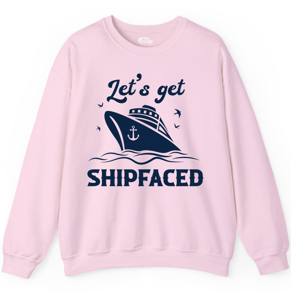 Let's Get Shipfaced Shirt - Funny Cruise Drinking Nautical Party Tee (Sweatshirt) in Light Pink - Let’s Get Shipfaced Shirt - Funny Cruise Party Nautical Drinking Tee