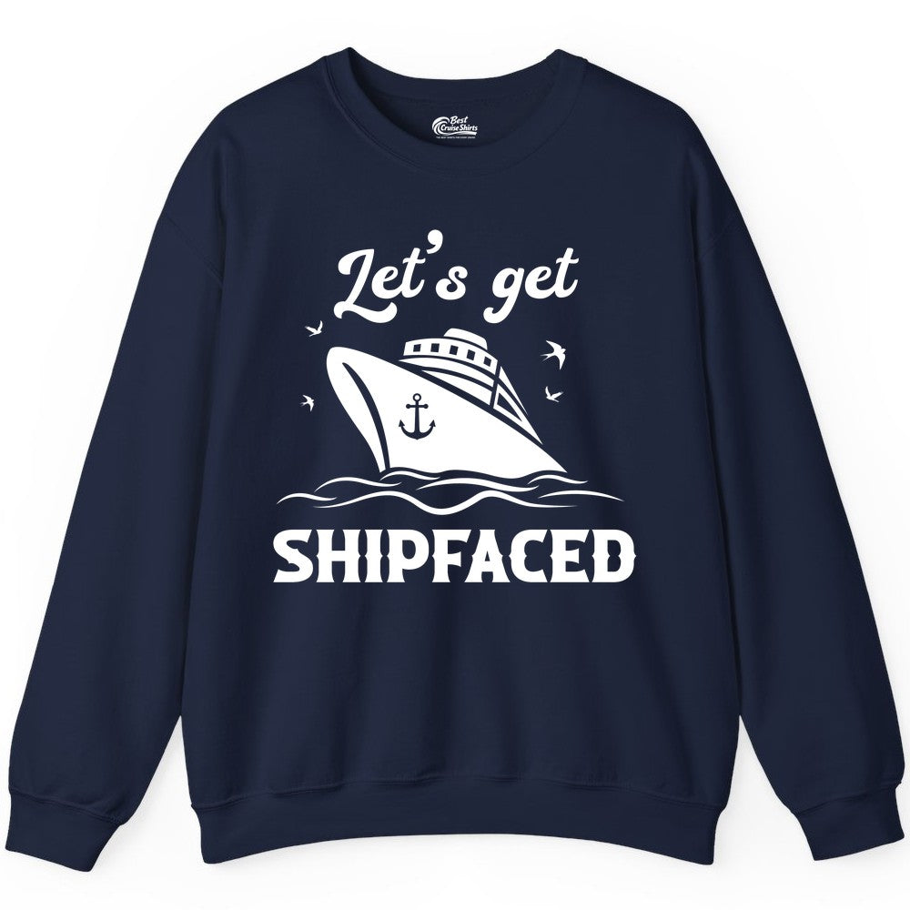 Let's Get Shipfaced Shirt - Funny Cruise Drinking Nautical Party Tee (Sweatshirt) in Navy - Let’s Get Shipfaced Shirt - Funny Cruise Party Nautical Drinking Tee