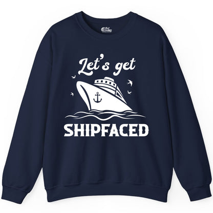 Let's Get Shipfaced Shirt - Funny Cruise Drinking Nautical Party Tee (Sweatshirt) in Navy - Let’s Get Shipfaced Shirt - Funny Cruise Party Nautical Drinking Tee