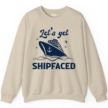 Let's Get Shipfaced Shirt - Funny Cruise Drinking Nautical Party Tee (Sweatshirt) in Sand - Let’s Get Shipfaced Shirt - Funny Cruise Party Nautical Drinking Tee