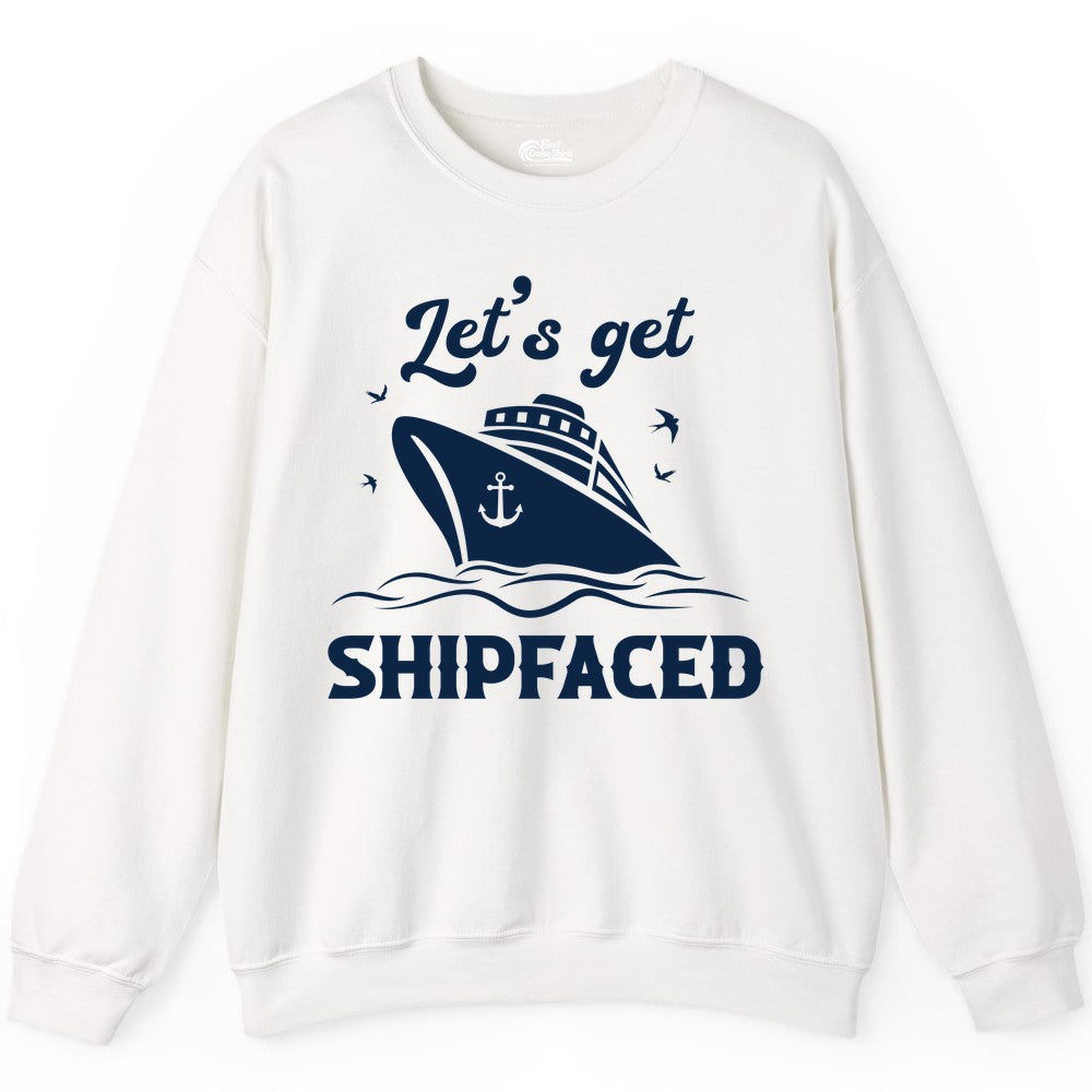 Let's Get Shipfaced Shirt - Funny Cruise Drinking Nautical Party Tee (Sweatshirt) in White - Let’s Get Shipfaced Shirt - Funny Cruise Party Nautical Drinking Tee