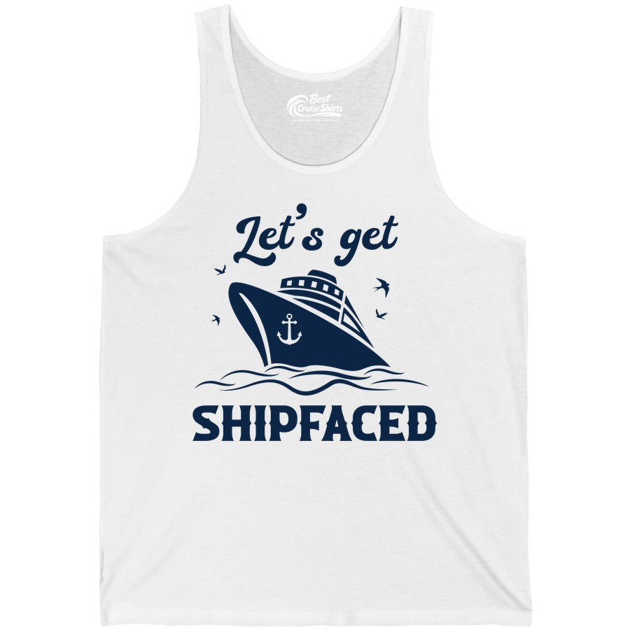 Let's Get Shipfaced Shirt - Funny Cruise Drinking Nautical Party Tee (Tank Top) in White - Let’s Get Shipfaced Shirt - Funny Cruise Party Nautical Drinking Tee