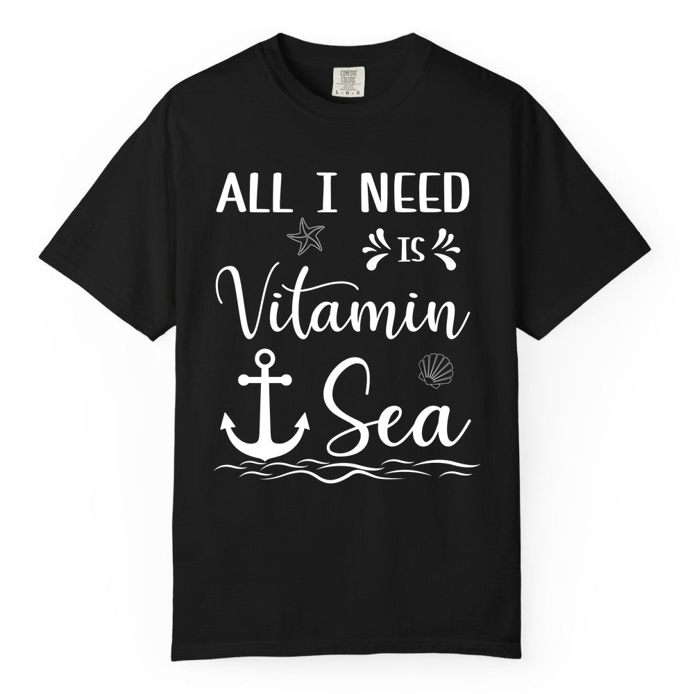 Vitamin Sea Shirt - Nautical Beach Pun Tee for Summer Vacation (Comfort Color) in Black - All I Need Is Vitamin Sea Nautical Beach Pun Shirt with Anchor Art