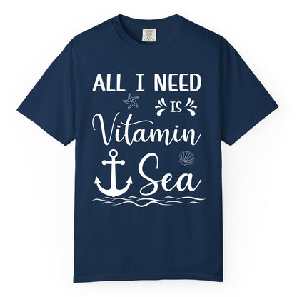 Vitamin Sea Shirt - Nautical Beach Pun Tee for Summer Vacation (Comfort Color) in Navy - All I Need Is Vitamin Sea Nautical Beach Pun Shirt with Anchor Art