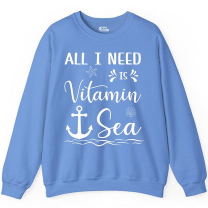 Vitamin Sea Shirt - Nautical Beach Pun Tee for Summer Vacation (Sweatshirt) in Carolina Blue - All I Need Is Vitamin Sea Nautical Beach Pun Shirt with Anchor Art