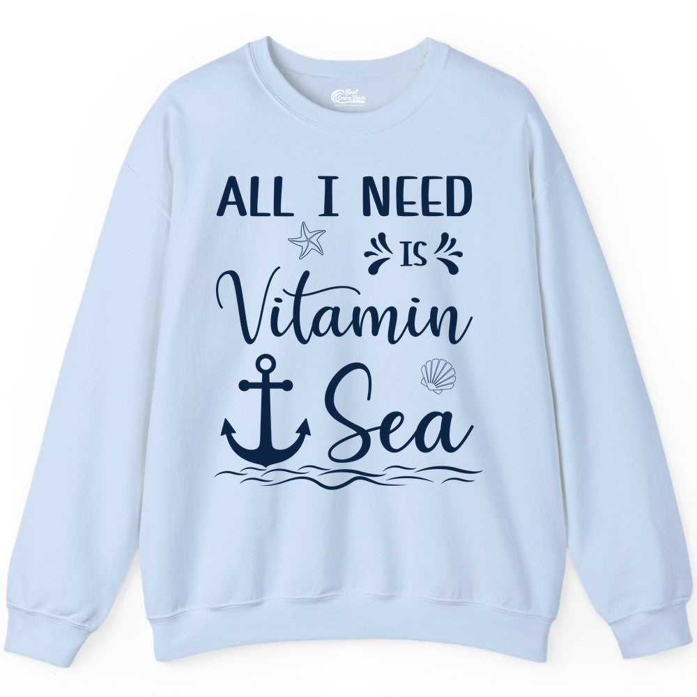Vitamin Sea Shirt - Nautical Beach Pun Tee for Summer Vacation (Sweatshirt) in Light Blue - All I Need Is Vitamin Sea Nautical Beach Pun Shirt with Anchor Art