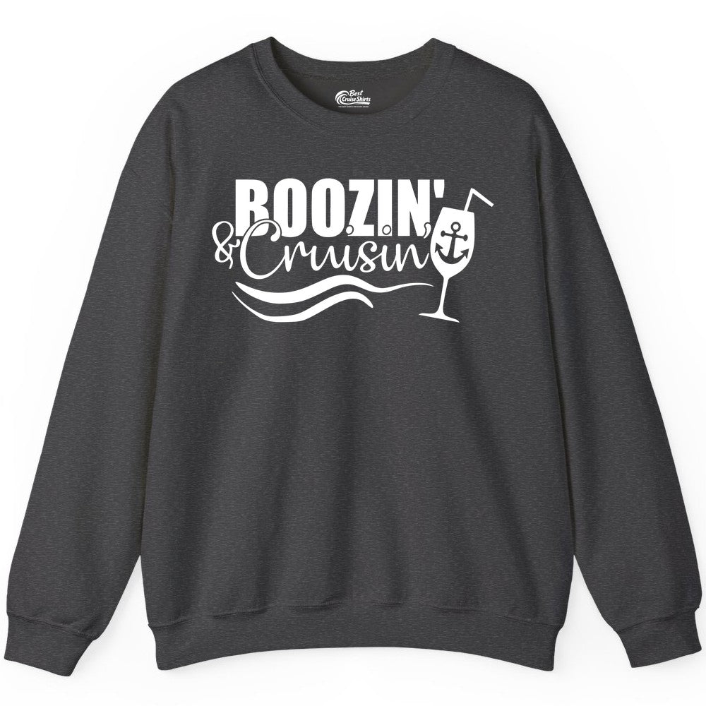 Boozin and Cruisin Shirt - Funny Cruise Drinking Shirt for Adults (Sweatshirt) in Dark Heather - Boozin and Cruisin Shirt - Nautical Cruise Drinking Humor Tee Design