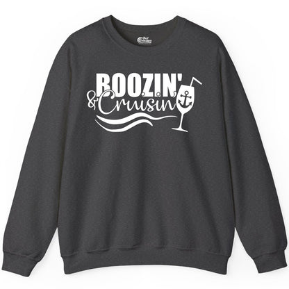 Boozin and Cruisin Shirt - Funny Cruise Drinking Shirt for Adults (Sweatshirt) in Dark Heather - Boozin and Cruisin Shirt - Nautical Cruise Drinking Humor Tee Design