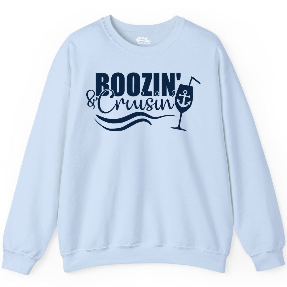 Boozin and Cruisin Shirt - Funny Cruise Drinking Shirt for Adults (Sweatshirt) in Light Blue - Boozin and Cruisin Shirt - Nautical Cruise Drinking Humor Tee Design