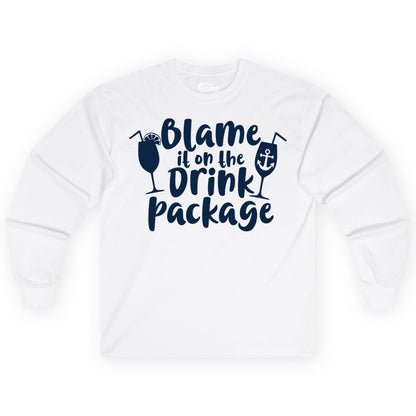 Blame It On The Drink Package Shirt - Funny Cruise Vacation Tee (Long Sleeve) in White - Blame It On The Drink Package Cruise Shirt With Cocktails And Anchor