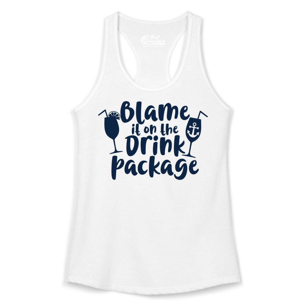 Blame It On The Drink Package Shirt - Funny Cruise Vacation Tee (Ladies Tank) in White - Blame It On The Drink Package Cruise Shirt With Cocktails And Anchor