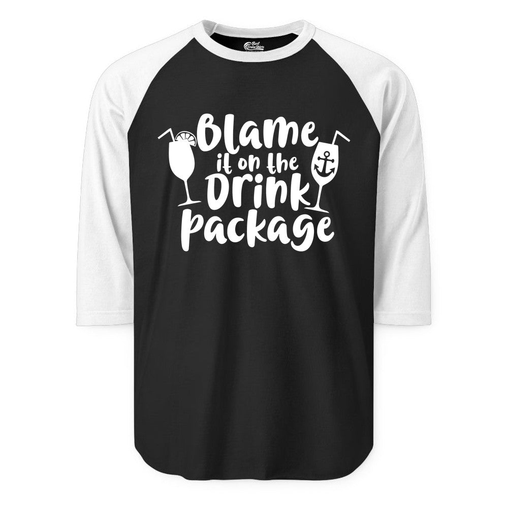 Blame It On The Drink Package Shirt - Funny Cruise Vacation Tee (Raglan) in BlackWhite - Blame It On The Drink Package Cruise Shirt With Cocktails And Anchor