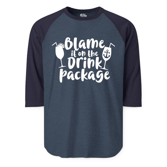 Blame It On The Drink Package Shirt - Funny Cruise Vacation Tee (Raglan) in Heather DenimNavy - Blame It On The Drink Package Cruise Shirt With Cocktails And Anchor