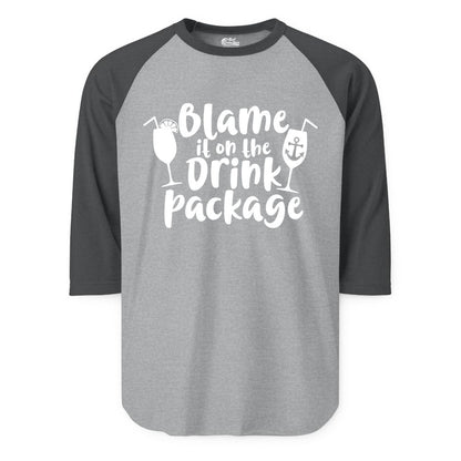 Blame It On The Drink Package Shirt - Funny Cruise Vacation Tee (Raglan) in Heather GreyHeather Charcoal - Blame It On The Drink Package Cruise Shirt With Cocktails And Anchor