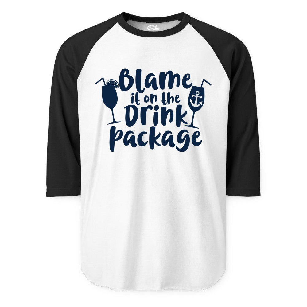 Blame It On The Drink Package Shirt - Funny Cruise Vacation Tee (Raglan) in WhiteBlack - Blame It On The Drink Package Cruise Shirt With Cocktails And Anchor