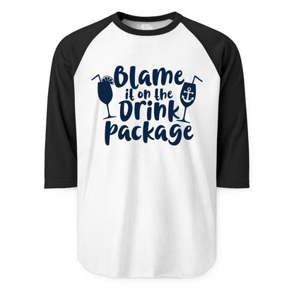 Blame It On The Drink Package Shirt - Funny Cruise Vacation Tee (Raglan) in WhiteBlack - Blame It On The Drink Package Cruise Shirt With Cocktails And Anchor