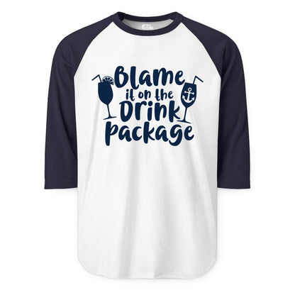 Blame It On The Drink Package Shirt - Funny Cruise Vacation Tee (Raglan) in WhiteNavy - Blame It On The Drink Package Cruise Shirt With Cocktails And Anchor
