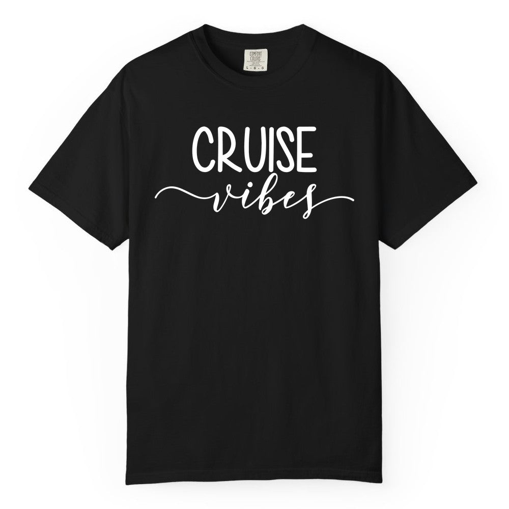 Cruise Vibes Shirt - Fun Cruise Vacation Tee for Groups & Parties (Comfort Color) in Black - Cruise Vibes Modern Script Typography Shirt for Group Cruise Trips